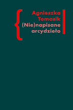 (Nie)napisane arcydzieo. Znaczenie "Dziennika" w twrczoci Andrzeja Kijowskiego