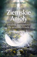 Okładka - Ziemskie Anioły. Poradnik asertywności dla wrażliwych osób - Doreen Virtue