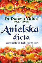 Okładka - Anielska dieta. Odżywianie na duchowej ścieżce - Doreen Virtue, Becky Prelitz