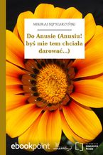 Okadka ksiki Do Anusie (Anusiu! by mie tem chciaa darowa...)