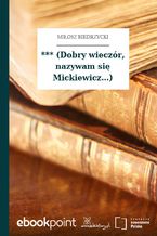 *** (Dobry wieczór, nazywam się Mickiewicz...)