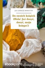 Okładka - Do swoich książek (Hola! Już dosyć, dosyć, moja księgo!) - Jan Andrzej Morsztyn