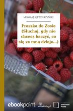 Fraszka do Zosie (Słuchaj, gdy nie chcesz baczyć, co się ze mną dzieje...)