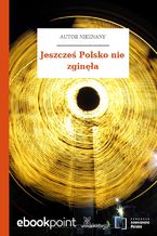 Jeszcześ Polsko nie zginęła