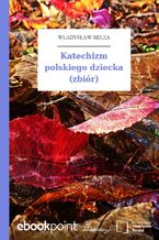 Katechizm polskiego dziecka (zbir)