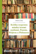 Okładka - Krótka rozprawa między trzemi osobami, Panem, Wójtem a Plebanem - Mikołaj Rej