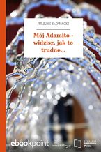 Mój Adamito - widzisz, jak to trudne