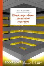 Pieśń pogrzebowa poległemu rycerzowi