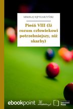 Pieśń VIII (Iż rozum człowiekowi potrzebniejszy, niż skarby)