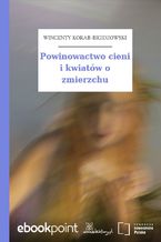 Okładka - Powinowactwo cieni i kwiatów o zmierzchu - Wincenty Korab-Brzozowski