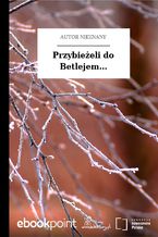 Przybieżeli do Betlejem