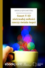 Sonet V (O nietrwałej miłości rzeczy świata tego)