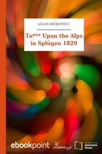 To*** Upon the Alps in Splgen 1829