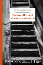 Okładka - Buntowniki, czyli stronnictwo-wywrotu - Cyprian Kamil Norwid