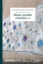 (Dymy, wysokie sztandary...)