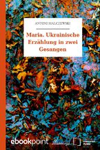 Maria. Ukrainische Erzählung in zwei Gesangen