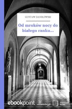 Okładka - Od mroków nocy do białego ranku - Gustaw Daniłowski