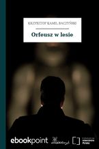 Okładka - Orfeusz w lesie - Krzysztof Kamil Baczyński