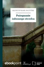 Okładka - Pożegnanie żałosnego strzelca - Krzysztof Kamil Baczyński