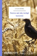 Okładka - Serce mi się wciąż wyrywa - Lucjan Rydel