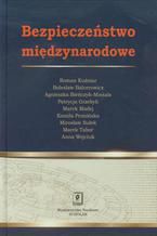 Okładka - Bezpieczeństwo międzynarodowe - Mirosław Sułek, Roman Kuźniar, Agnieszka Bieńczyk-Missala, Bolesław Balcerowicz, Marek Madej, Patrycja Grzebyk, Anna Wojciuk, Kamila Pronińska, Marek Tabor