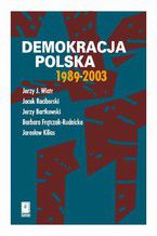 Okładka - Demokracja polska 1989-2003 - Jacek Raciborski, Jerzy Bartkowski, Barbara Frątczak-Rudnicka, Jarosław Kilias, Jerzy J. Wiatr