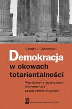 Demokracja w okowach totarientalności. Współczesne ograniczenia implementacji zasad demokratycznych