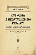 Dyskusja z relatywizmem prawdy w Szkole Lwowsko-Warszawskiej