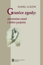 Granice zgody. Autonomia zasad i dobro pacjenta