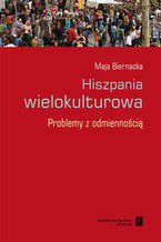 Okładka - Hiszpania wielokulturowa. Problemy z odmiennością - Maja Biernacka