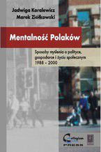 Mentalność Polaków. Sposoby myślenia o polityce, gospodarce i życiu społecznym 1988 - 2000