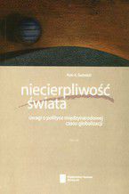 Niecierpliwość świata. Uwagi o polityce międzynarodowej czasu globalizacji