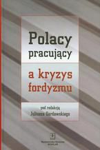 Okadka ksiki Polacy pracujcy a kryzys fordyzmu