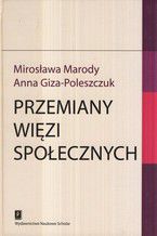 Okładka - Przemiany więzi społecznych - Mirosława Marody, Anna Giza-Poleszczuk