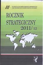 Okładka - Rocznik Strategiczny 2011-12 - Andrzej Szeptycki, Roman Kuźniar, Edward Haliżak, Agnieszka Bieńczyk-Missala, Bolesław Balcerowicz, Tytus Jaskułowski, Marek Madej, Robert Kupiecki, Patrycja Grzebyk, Anna Wojciuk, Paweł J. Borkowski, Anna Dudek, Aleksandra Jarczewska, Piotr R. Kozłowski, Wiesław Lizak, Marek Menkiszak, Kamila Pronińska, Marek Tabor, Marcin Terlikowski