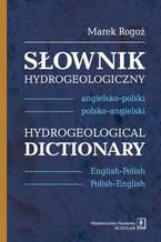 Sownik hydrogeologiczny angielsko-polski, polsko-angielski. Hydrogeological Dictionary  English-Polish, Polish-English