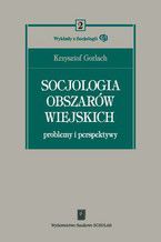 Socjologia obszarów wiejskich. Problemy i perspektywy