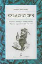 Szlachcicen. Przemiany stereotypu polskiej szlachty w Wiedniu na przeomie XIX i XX wieku