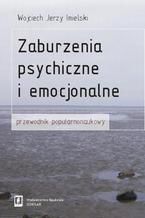 Zaburzenia psychiczne i emocjonalne. Przewodnik popularnonaukowy