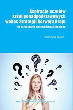 Aspiracje uczniów szkół ponadpodstawowych wobec strategii rozwoju kraju (na przykładzie województwa śląskiego)