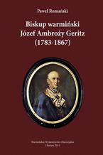 Okładka - Biskup warmiński Józef Ambroży Geritz (1783-1867) - Paweł Romański