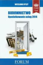 Okładka - Budownictwo opodatkowanie usług 2014 - Wiesława Dyszy