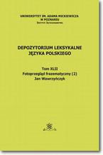 Okładka - Depozytorium Leksykalne Języka Polskiego.  Tom XLII.  Fotoprzegląd frazematyczny (2) - Jan Wawrzyńczyk