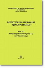 Okładka - Depozytorium Leksykalne Języka Polskiego.  Tom XLI.  Fotoprzegląd frazematyczny (1) - Jan Wawrzyńczyk