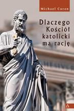 Okładka - Dlaczego Kościół katolicki ma rację - Michael Coren