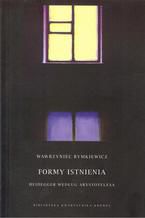 Okładka - Formy istnienia. Heidegger według Arystotelesa - Wawrzyniec Rymkiewicz