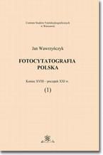 Fotocytatografia polska (1). Koniec XVIII - początek XXI w