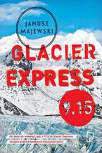 Okładka - GLACIER EXPRESS 9.15 - Janusz Majewski