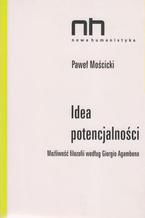 Idea potencjalności. Możliwość filozofii według Giorgio Agambena