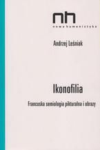 Ikonofilia. Francuska semiologia pikturalna i obrazy